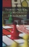 C. Salvioli - Teoria E Pratica Del Giuoco Degli Scacchi; Volume 1