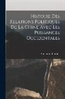 Guillaume Pauthier - Histoire des Relations Politiques de la Chine Avec Les Puissances Occidentales