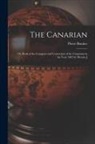Pierre Bontier - The Canarian: Or, Book of the Conquest and Conversion of the Canarians in the Year 1402 by Messire J
