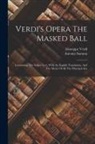 Antonio Somma, Giuseppe Verdi - Verdi's Opera The Masked Ball: Containing The Italian Text, With An English Translation, And The Music Of All The Principal Airs