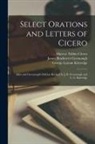 Marcus Tullius Cicero, James Bradstreet Greenough, George Lyman Kittredge - Select Orations and Letters of Cicero: Allen and Greenough's Edition Revised by J. B. Greenough and G. L. Kittredge
