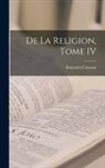 Benjamin Constant - De la Religion, Tome IV
