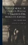 Francisco Javier De Cabanes - Guía General De Correos, Postas Y Caminos Del Reino De España: Con Un Mapa Itinerario De La Península