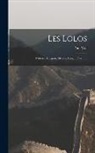 Paul Vial - Les Lolos: Histoire, Religion, Moeurs, Langue, Écriture