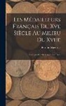 Fernand Mazerolle - Les Médailleurs Français Du Xve Siècle Au Milieu Du Xviie: Catalogue Des Médailles Et Des Jetons