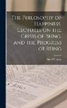 David Thomas - The Philosophy of Happiness, Lectures on the Crisis of Being, and the Progress of Being