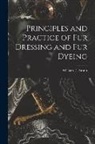 William E. Austin - Principles and Practice of Fur Dressing and Fur Dyeing