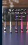 Burke Aaron Hinsdale - Teaching the Language-Arts: Speech, Reading, Composition