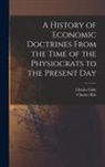 Charles Gide, Charles Rist - A History of Economic Doctrines From the Time of the Physiocrats to the Present Day