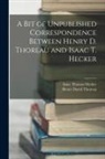 Isaac Thomas Hecker, Henry D. Thoreau - A Bit of Unpublished Correspondence Between Henry D. Thoreau and Isaac T. Hecker