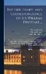 William Dugdale, Wenceslaus Hollar, Hugh Robinson - The Life, Diary, and Correspondence of Sir William Dugdale ...: With an Appendix, Containing an Account of his Published Works, an Index to his Manusc