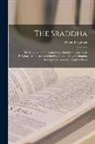 David Urquhart - The Sraddha: The Keystone of the Brahminical, Buddhistic, and Arian Religions, As Illustrative of the Dogma and Duty of Adoption Am