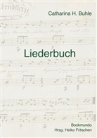 Catharina H. Buhle, Catharina H Buhle, Catharina H. Buhle - Liederbuch