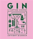 DK, Anthony Gladman - Gin A Tasting Course