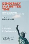 David W. Orr, Bill Mckibben, McKibben Bill, David W Orr, David W. Orr, Kim Stanl Robinson... - Democracy in a Hotter Time