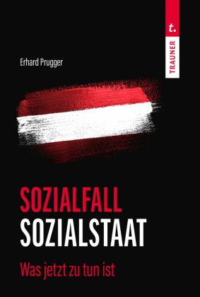 Erhard Prugger - Sozialfall Sozialstaat - Was jetzt zu tun ist