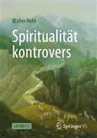 Walter Hehl - Spiritualität kontrovers
