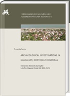 Franziska Fecher - Archaeological Investigations in Guadalupe, Northeast Honduras