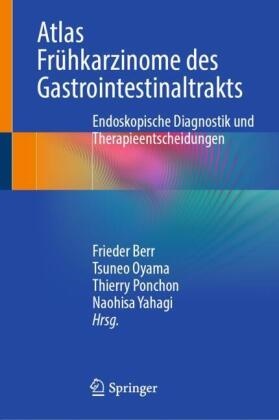 Berr, Frieder Berr, Tsuneo Oyama, Thierry Ponchon, Thierry Ponchon u a, … - Atlas Frühkarzinome des Gastrointestinaltrakts Endoskopische Diagnostik und Therapieentscheidungen