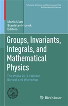 Hronek, Stanislav Hronek, Maria Ulan - Groups, Invariants, Integrals, and Mathematical Physics