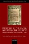 Maya Feile Tomes, Luke Glanville, Luke (Associate Professor Glanville, David Lupher, Maya Feile Tomes, Luke Glanville... - Sepulveda on the Spanish Invasion of the Americas