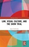 Agata Fijalkowski, Fijalkowski Agata - Law, Visual Culture, and the Show Trial