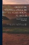William Gray, XXX Surgeon Dochard - Travels in Western Africa, in the Years 1818, 19, 20, and 21: From the River Gambia, Through Woolli, Bondoo, Galam, Kasson, Kaarta, and Foolidoo, to t
