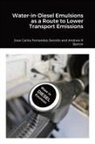 Andrew Barron, Joao Carlos Fernandes Serodio - Water-in-Diesel Emulsions as a Route to Lower Transport Emissions