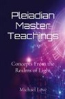 Michael Love - Pleiadian Master Teachings