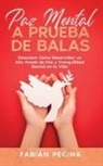 Fabián Pecina - Paz Mental a Prueba de Balas