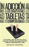 Shaun Daniel - Adicción a los Smartphones, Tabletas o Computadoras