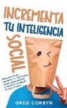 Greg Corbyn - Incrementa tu Inteligencia Social