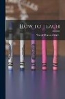 George Drayton Strayer - How to Teach