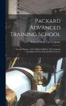 Packard Motor Car Company - Packard Advanced Training School: Lecture Course, 1919, Delivered Before The Foremans Assemblies Of The Packard Motor Car Co