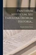 François Antoine Pomey - Pantheum Mysticum, Seu Fabulosa Deorum Historia