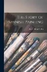 Charles Henry Caffin - The Story of Spanish Painting