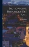 Alfred Franklin, Émile Levasseur - Dictionnaire Historique Des Arts: Métiers Et Professions Exercés Dans Paris Depuis Le Treizième Siècle