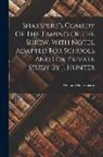 William Shakespeare - Shakspere's Comedy Of The Taming Of The Shrew, With Notes, Adapted For Schools And For Private Study By J. Hunter