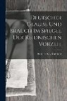 Ernst Ludwig Rochholtz - Deutscher Glaube und Brauch im Spiegel der Reidnischen Vorzeit