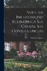 Francisco Antonio Encina - Nuestra inferioridad económica sus causas, sus consecuencias