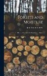 John Croumbie Brown - Forests and Moisture: Or Effects of Forests on the Humidity of Climate