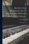 Walter Niemann - Musik und Musiker des 19. Jahrhunderts bis zur Gegenwart: In 20 Farbigen Tafeln