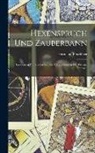 Hermann Frischbier - Hexenspruch und Zauberbann: Ein Beitrag zur Geschichte des Aberglaubens in der Provinz Preussen