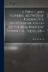 Nicholson J. W. (James William) - A Direct and General Method of Finding the Approximate Values of the Real Roots of Numerical Equations