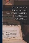 Casimiro Zalli - Dizionario Piemontese, Italiano, Latino E Francese, Volume 2