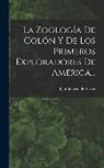 Juan Ignacio De Armas - La Zoología De Colón Y De Los Primeros Exploradores De América