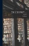 Helvétius - De L'esprit