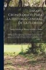 Andrés González de Barcía Carballido - Ensayo Cronológico Para La Historia General De La Florida: Contiene Los Descubrimientos Y Principales Sucesos Acaecidos En Este Gran Reino A Los Españ