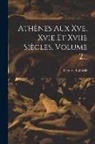 Léon de Laborde - Athènes Aux Xve, Xvie Et Xviie Siècles, Volume 2