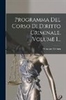 Francesco Carrara - Programma Del Corso Di Diritto Criminale, Volume 1